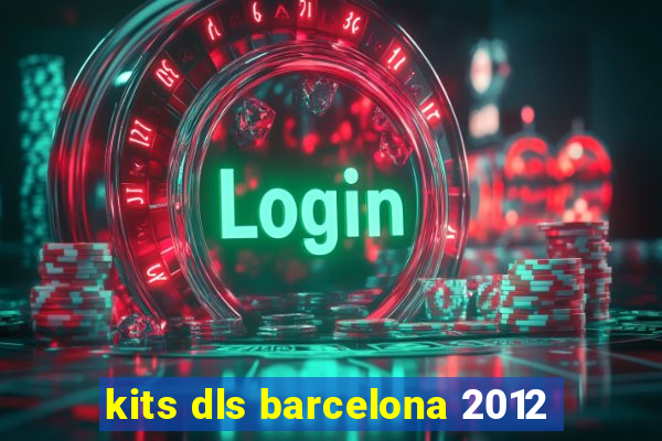 kits dls barcelona 2012